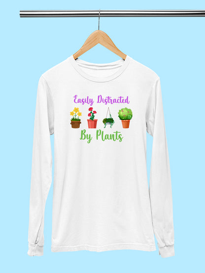 Easily distracted by plants- White Round Neck, Full Sleeves Garden T-shirt