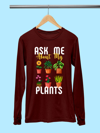 Ask me about my plants- Coffee Brown Round Neck, Full Sleeves Garden T-shirt