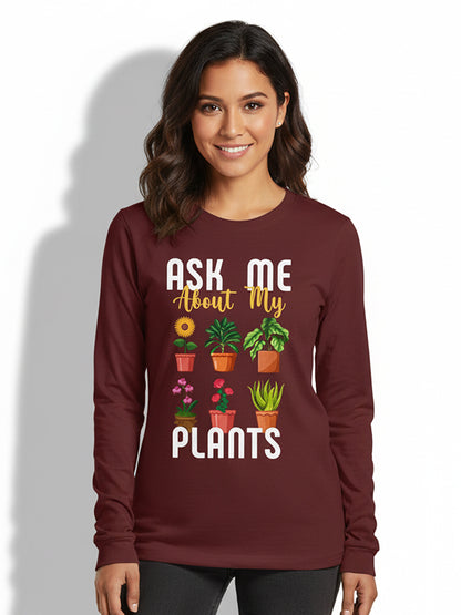 Ask me about my plants- Coffee Brown Round Neck, Full Sleeves Garden T-shirt