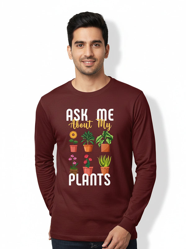 Ask me about my plants- Coffee Brown Round Neck, Full Sleeves Garden T-shirt