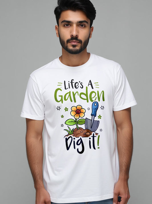 Life's A Garden Dig It- White Round Neck Gardening T-shirt