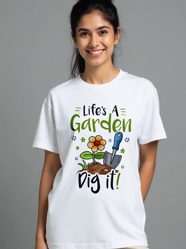 Life's A Garden Dig It- White Round Neck Gardening T-shirt
