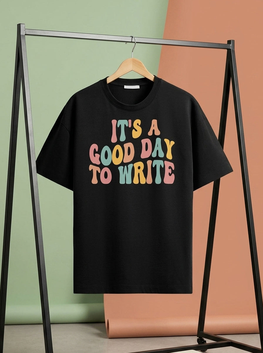 It's A Good Day to Write- Black Round Neck Writer T-shirt