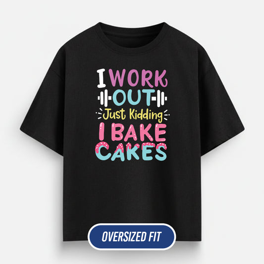 I Bake Cakes- Black Baking Oversized Tshirt