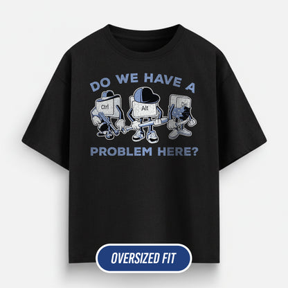 Problem Here - Black Corporate Oversized Tshirt