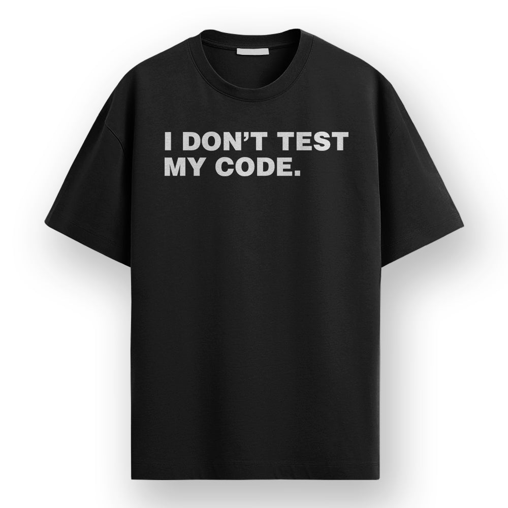 I Dont Test My Code- Black Round Neck Coding T-shirt