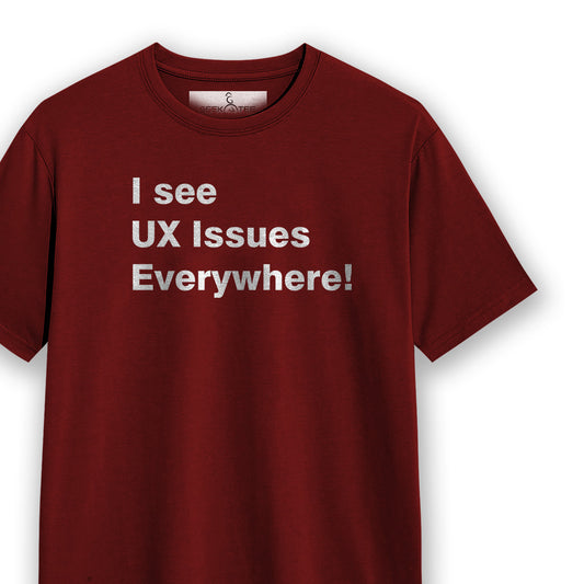 UX Issues Everywhere- Maroon Round Neck UI UX T-shirt
