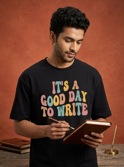 It's A Good Day to Write- Black Round Neck Writer T-shirt