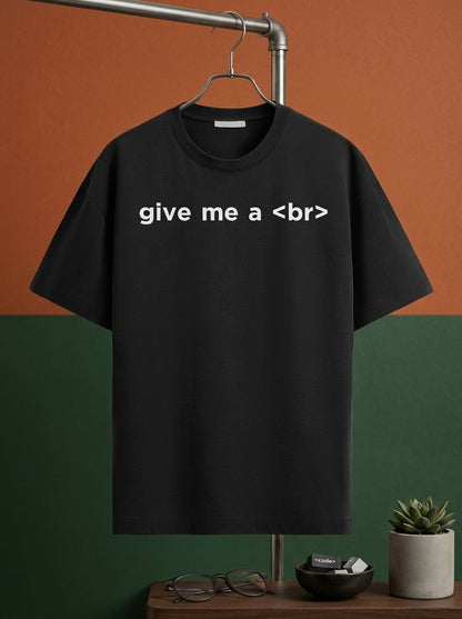 Give me a Br- Black Round Neck Coding T-shirt