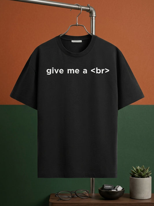 Give me a Br- Black Round Neck Coding T-shirt