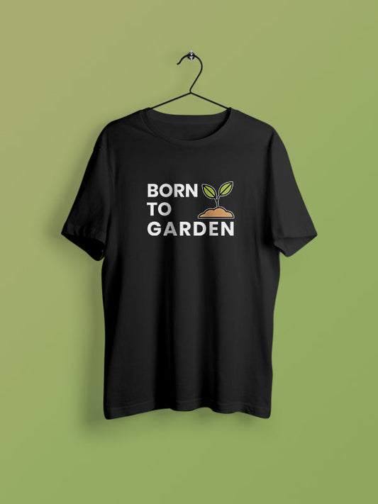 Born to Garden - Gardening Tshirt