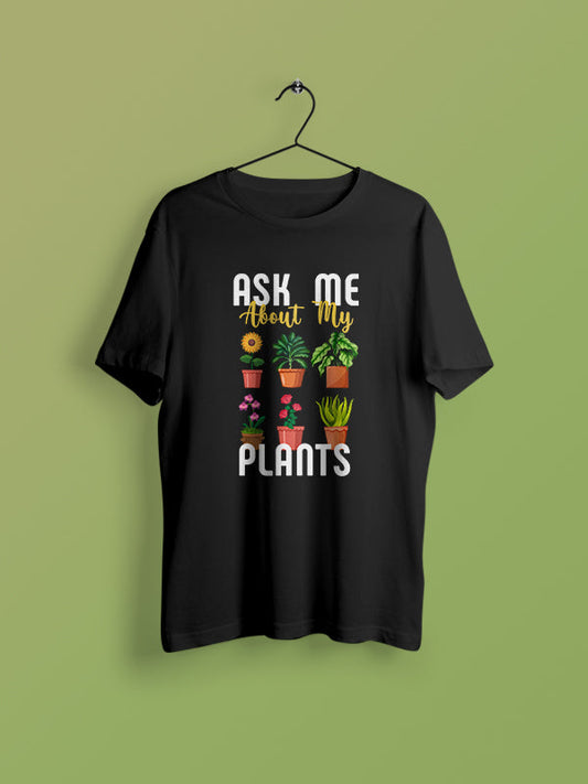 Ask me about my plants - Gardening Tshirt