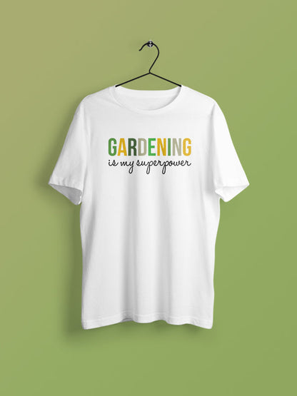 Gardening Is My Superpower - White Round Neck Gardening T-shirt