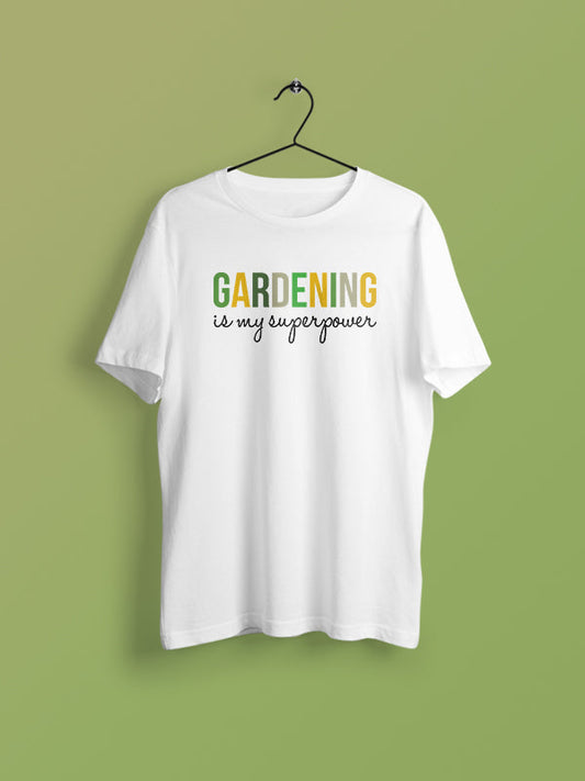 Gardening Is My Superpower - Gardening Tshirt