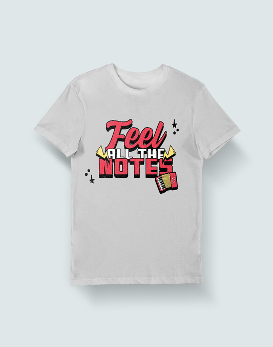 Feel all the notes - Music Tshirt